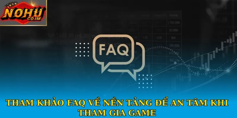 FAQ giúp người chơi hiểu thêm về nền tảng